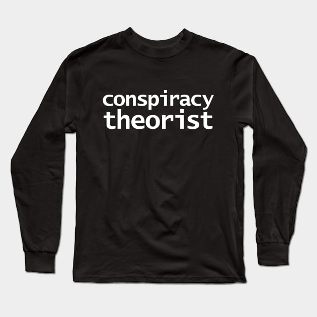 Conspiracy Theorist Long Sleeve T-Shirt by ellenhenryart